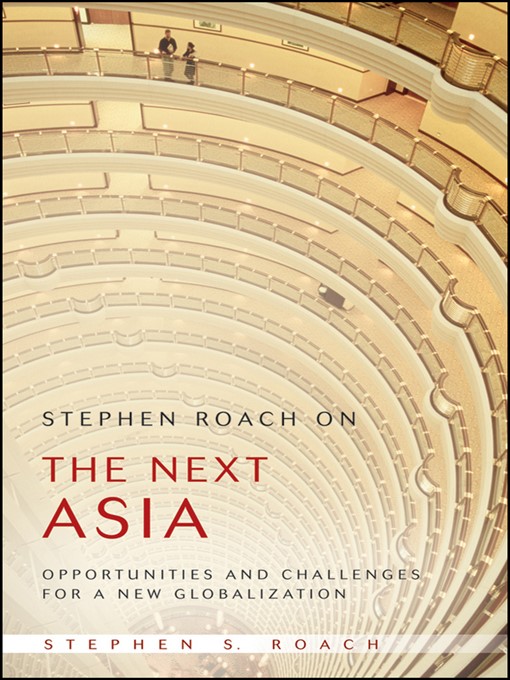 Title details for Stephen Roach on the Next Asia by Stephen S. Roach - Wait list